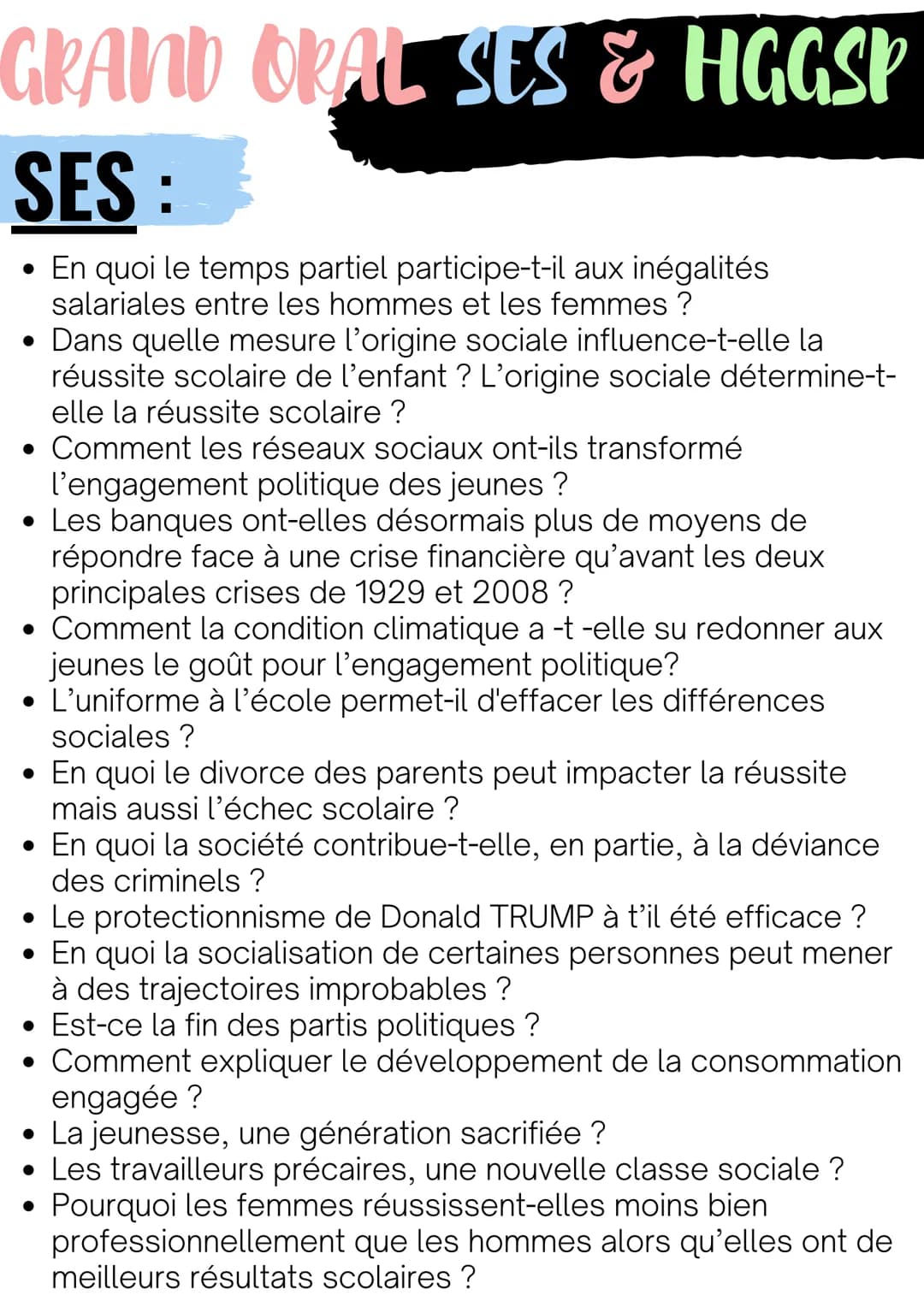 GRAND ORAL SES & HGGSP
SES:
• En quoi le temps partiel participe-t-il aux inégalités
salariales entre les hommes et les femmes ?
• Dans quel