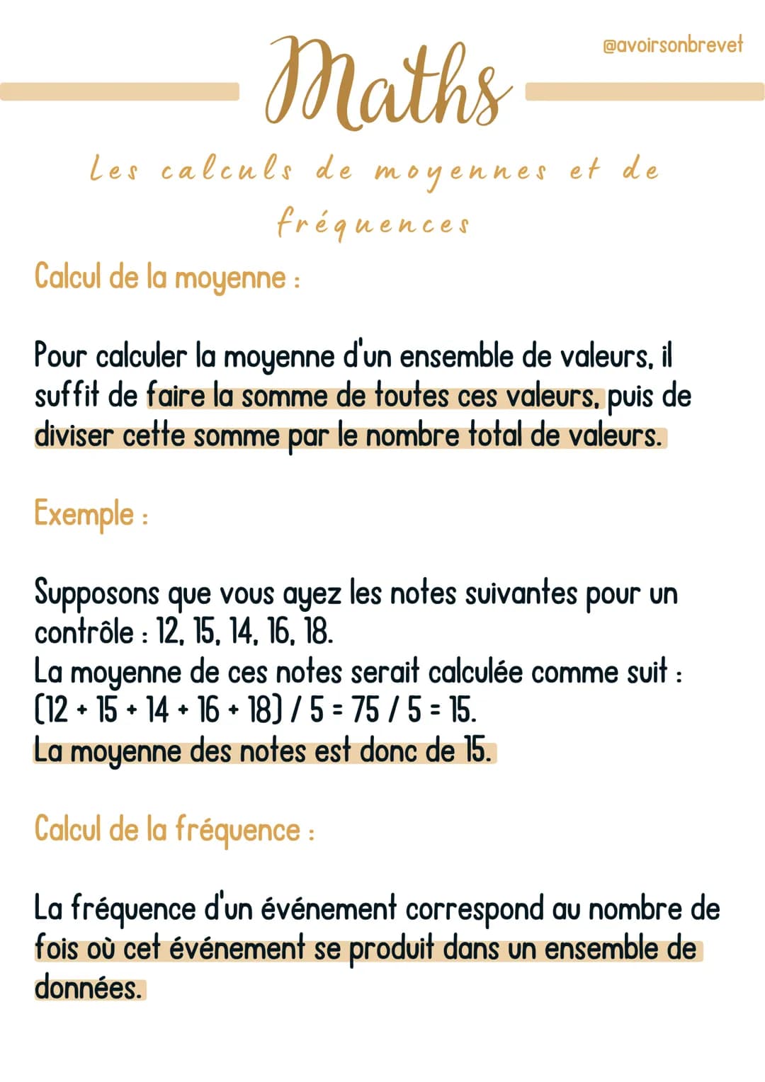 @avoirsonbrevet
Maths
Les calculs de moyennes et de
fréquences
Calcul de la moyenne :
Pour calculer la moyenne d'un ensemble de valeurs, il
