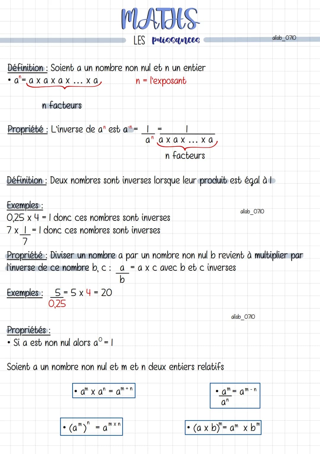 Définition: Soient a un nombre non nul et n un entier
• a^=
"Ξαχαχαχ ...xa,
n = l'exposant
n facteurs
MATHS
LES puissances
Propriété : L'inv