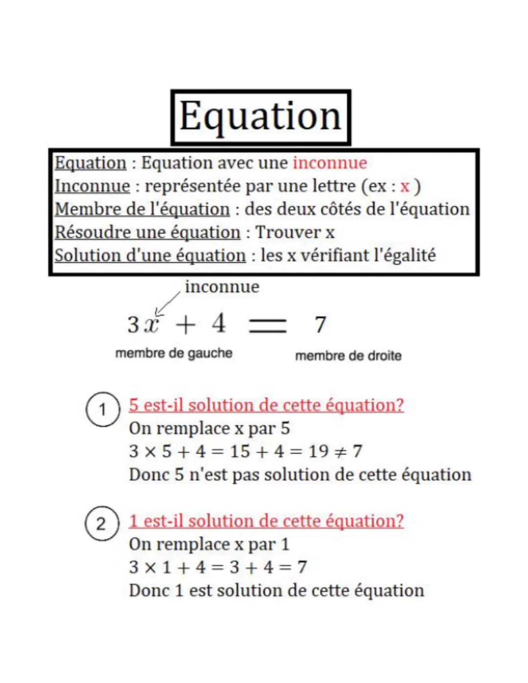 Equation
Equation : Equation avec une inconnue
Inconnue: représentée par une lettre (ex : x )
Membre de l'équation : des deux côtés de l'équ