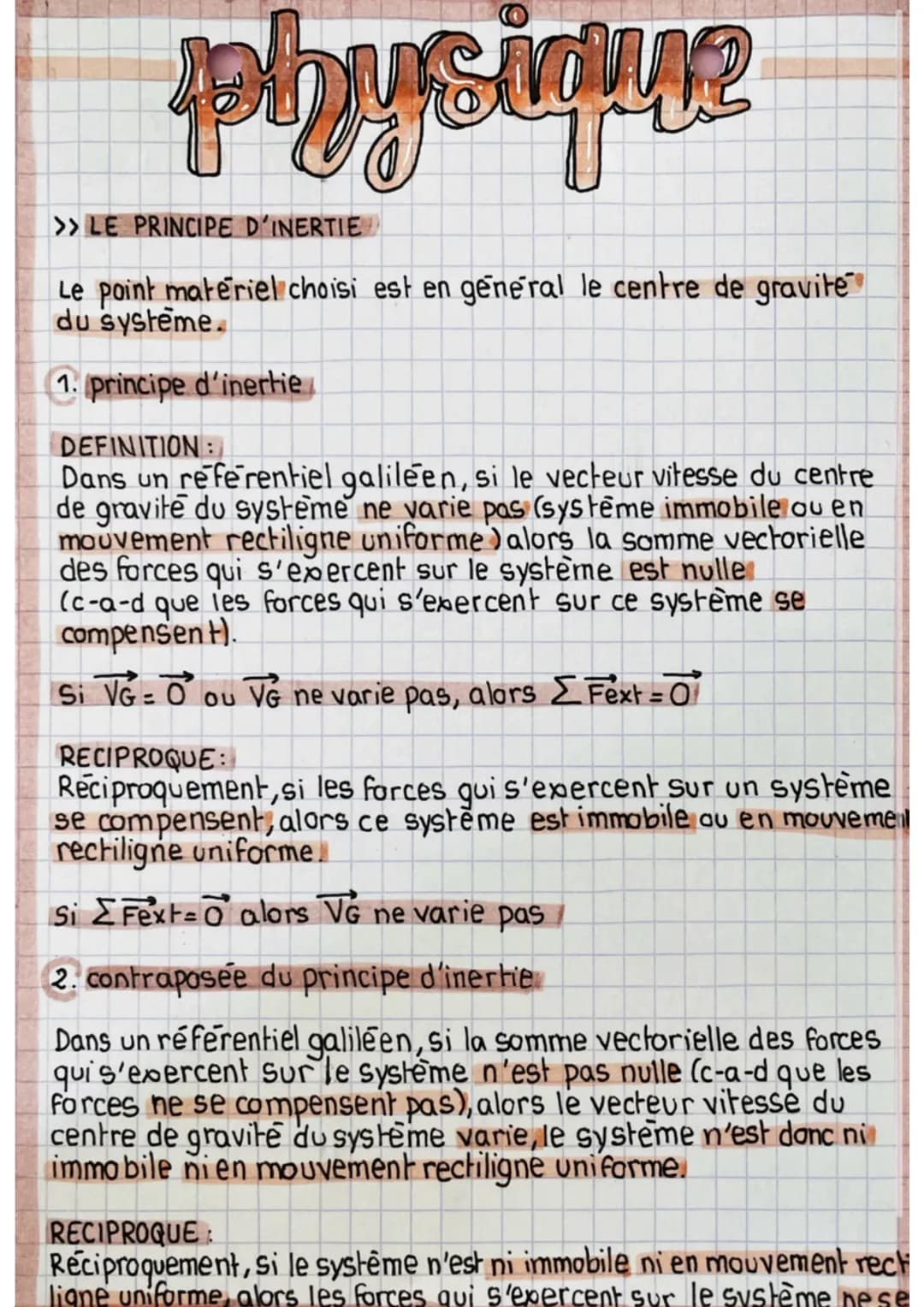 physique
>>LE PRINCIPE D'INERTIE
Le point materiel choisi est en general le centre de gravite
du système.
1. principe d'inertie
DEFINITION:
