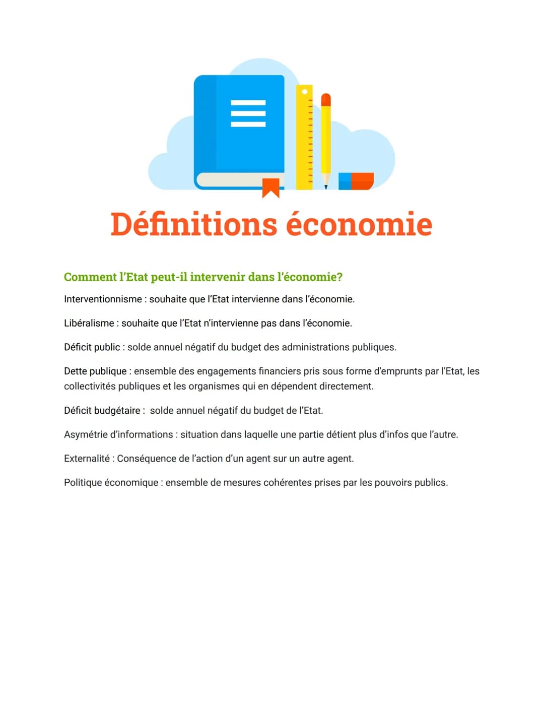 |||
Définitions économie
Comment l'Etat peut-il intervenir dans l'économie?
Interventionnisme : souhaite que l'Etat intervienne dans l'écono