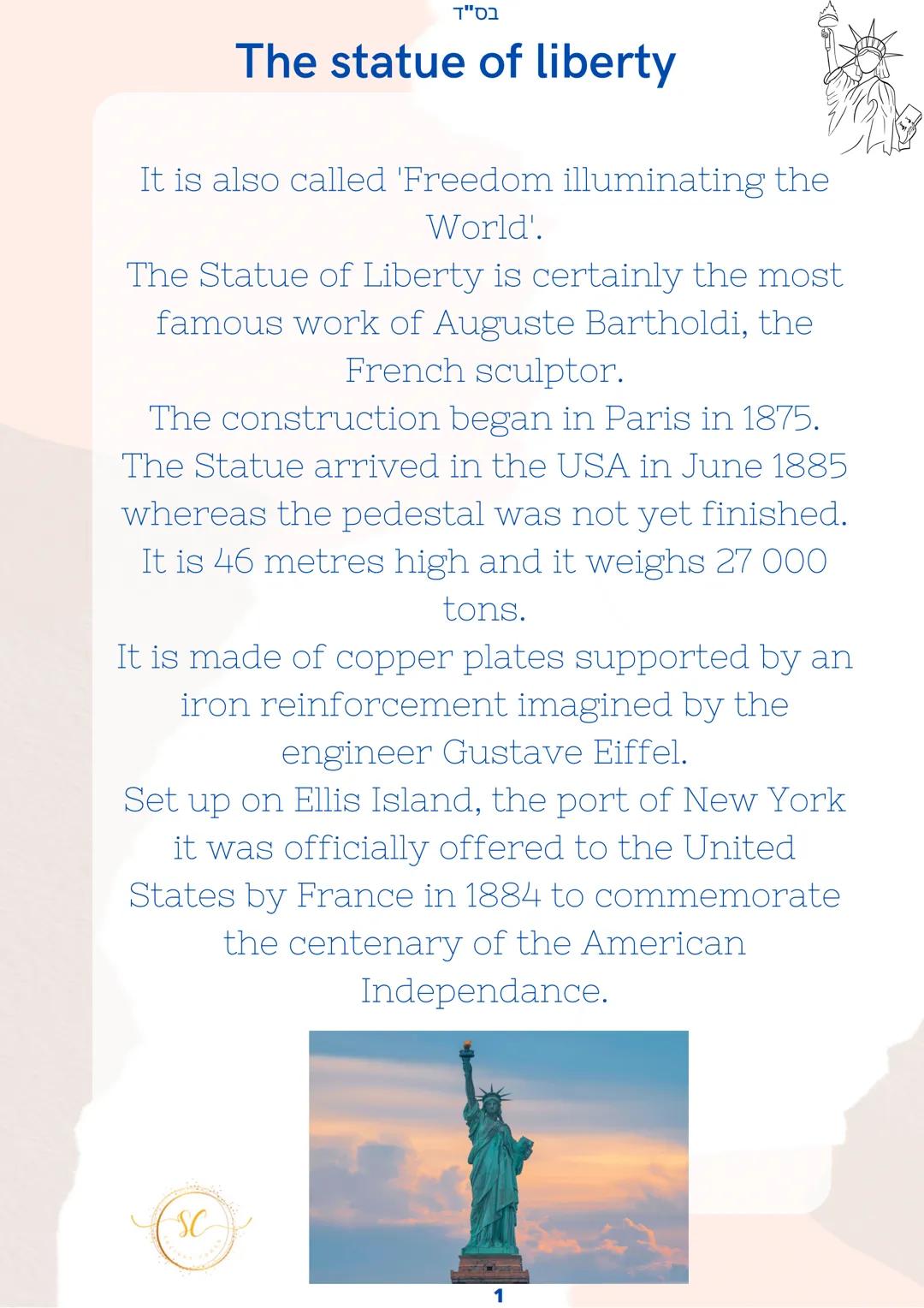 בסייד
The statue of liberty
It is also called 'Freedom illuminating the
World'.
The Statue of Liberty is certainly the most
famous work of A