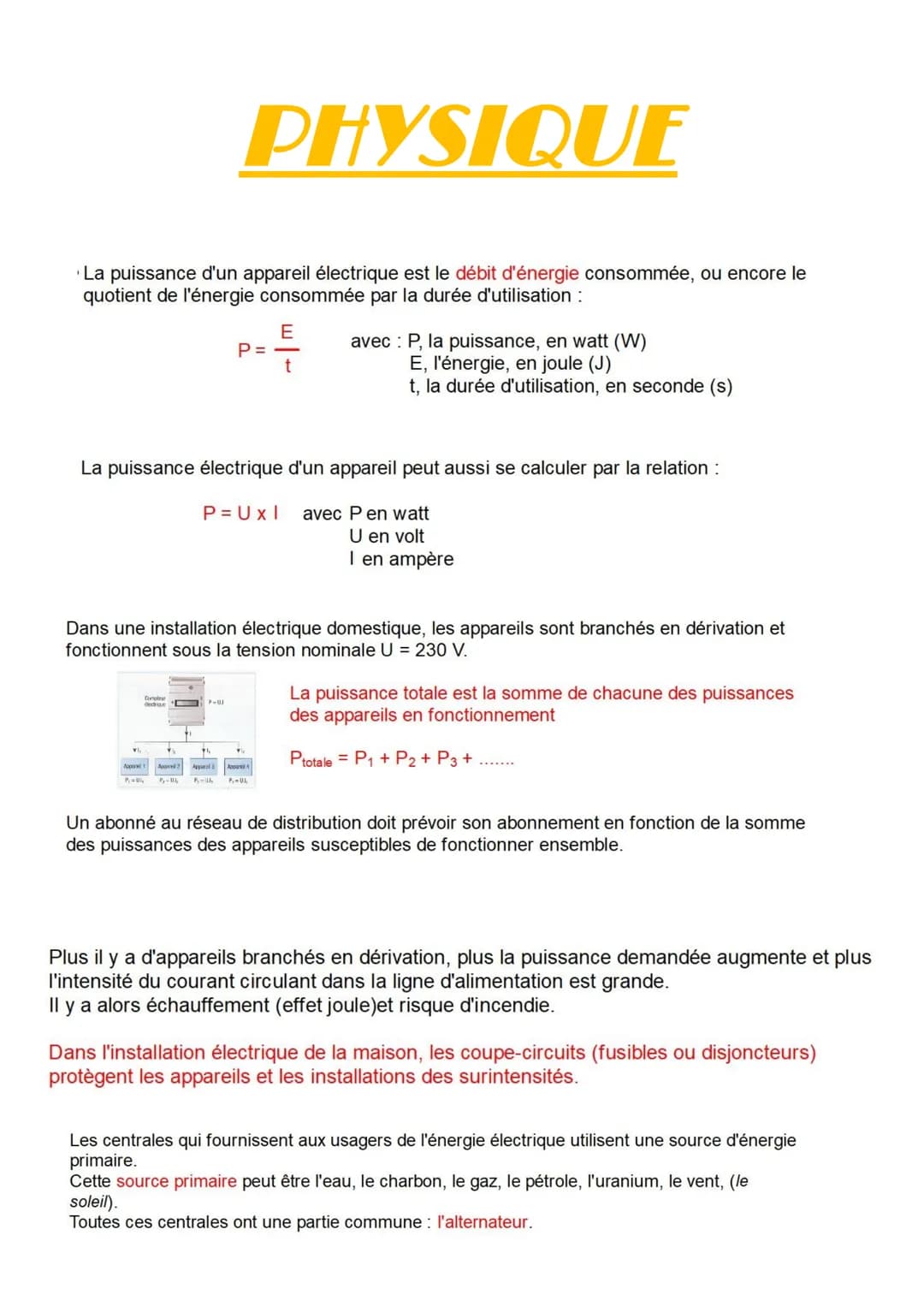 La puissance d'un appareil électrique est le débit d'énergie consommée, ou encore le
quotient de l'énergie consommée par la durée d'utilisat