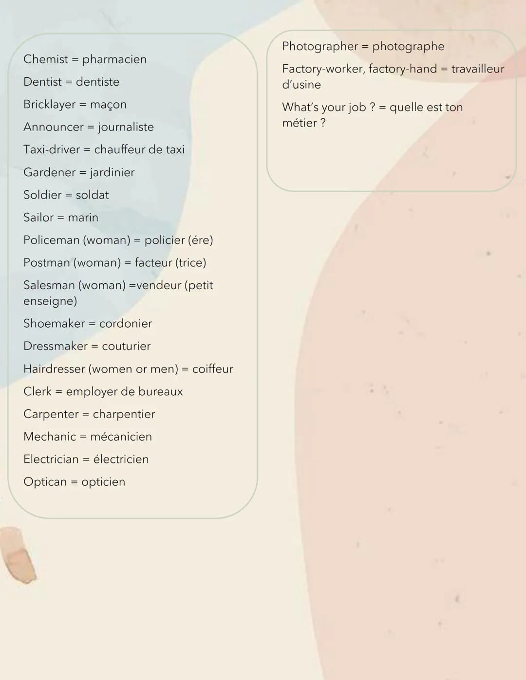 Augluis
JOBS
Vocabulary
A vet un vétérinaire
a lawyer = un avocat
a judge = un juge
a estate agent
= un agent immobilier
an accountant = un 
