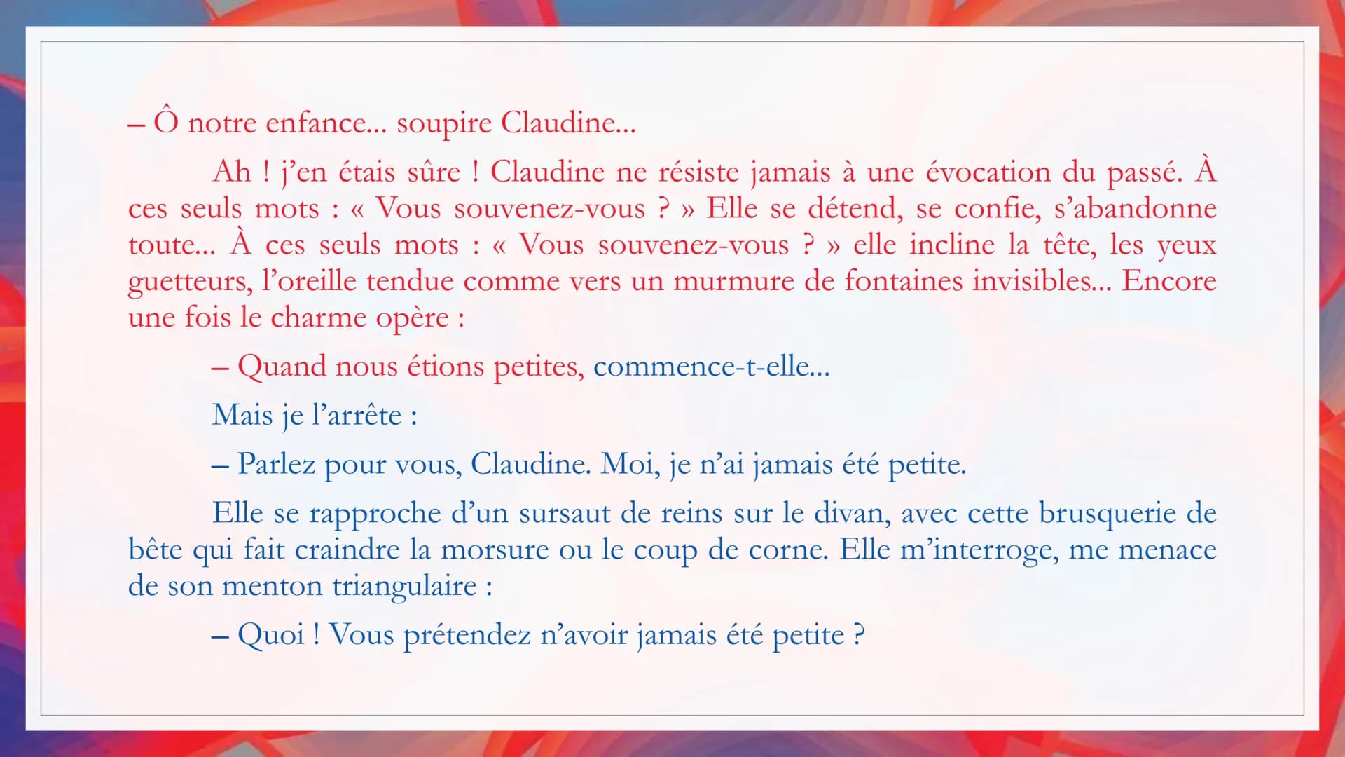 LE MIROIR
Auteur: Colette
Date 1908
Recueil << Sido >> suivi de
<< les Vrilles de la Vigne >>
Parcours La célébration du
monde INTRODUCTION
