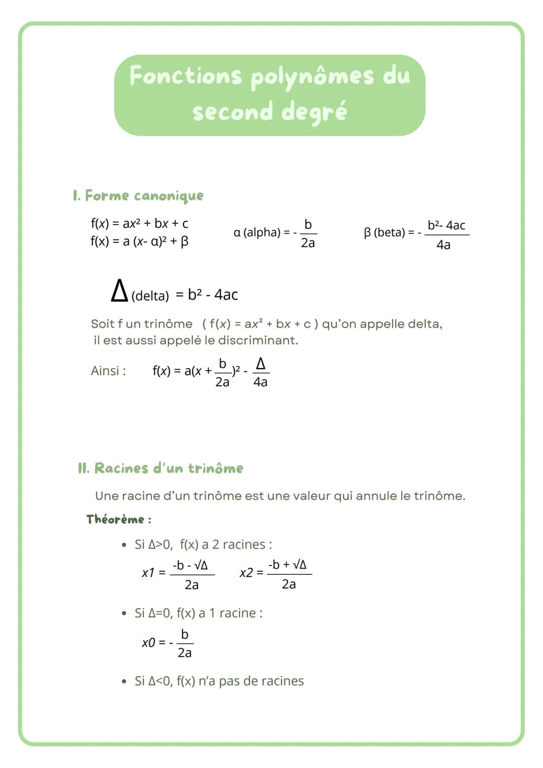 Fonctions polynômes du
second degré
1. Forme canonique
f(x) = ax2 + bx + c
b
b2-4ac
a (alpha)
ẞ (beta)
=
f(x) a (x- a)² + B
2a
4a
▲ (delta) 