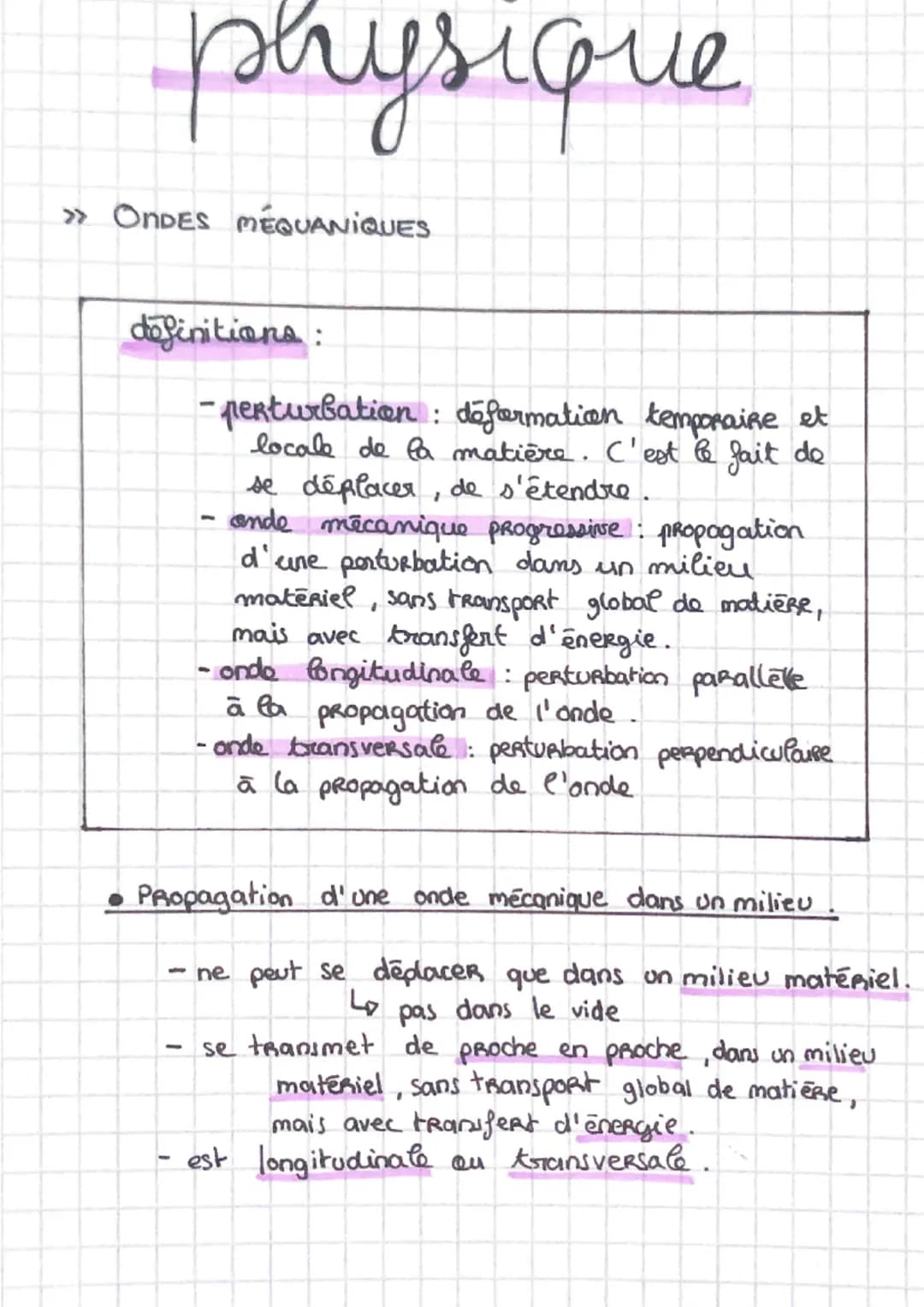 physique
» ONDES MEQUANIQUES
definitions:
・perturbation : deformation temporaire et
1:
locale de la matière. C'est le fait de
se déplacer, d