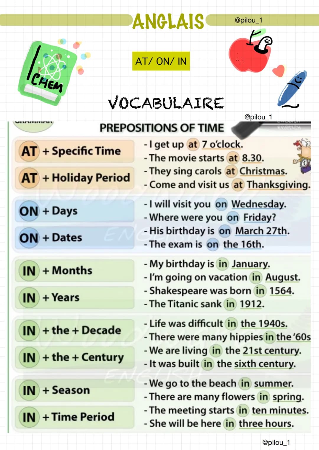 CHEM
ON + Days
ON + Dates
AT + Specific Time
AT + Holiday Period
IN + Months
IN + Years
ANGLAIS
VOCABULAIRE
AT/ON/ IN
PREPOSITIONS OF TIME
I
