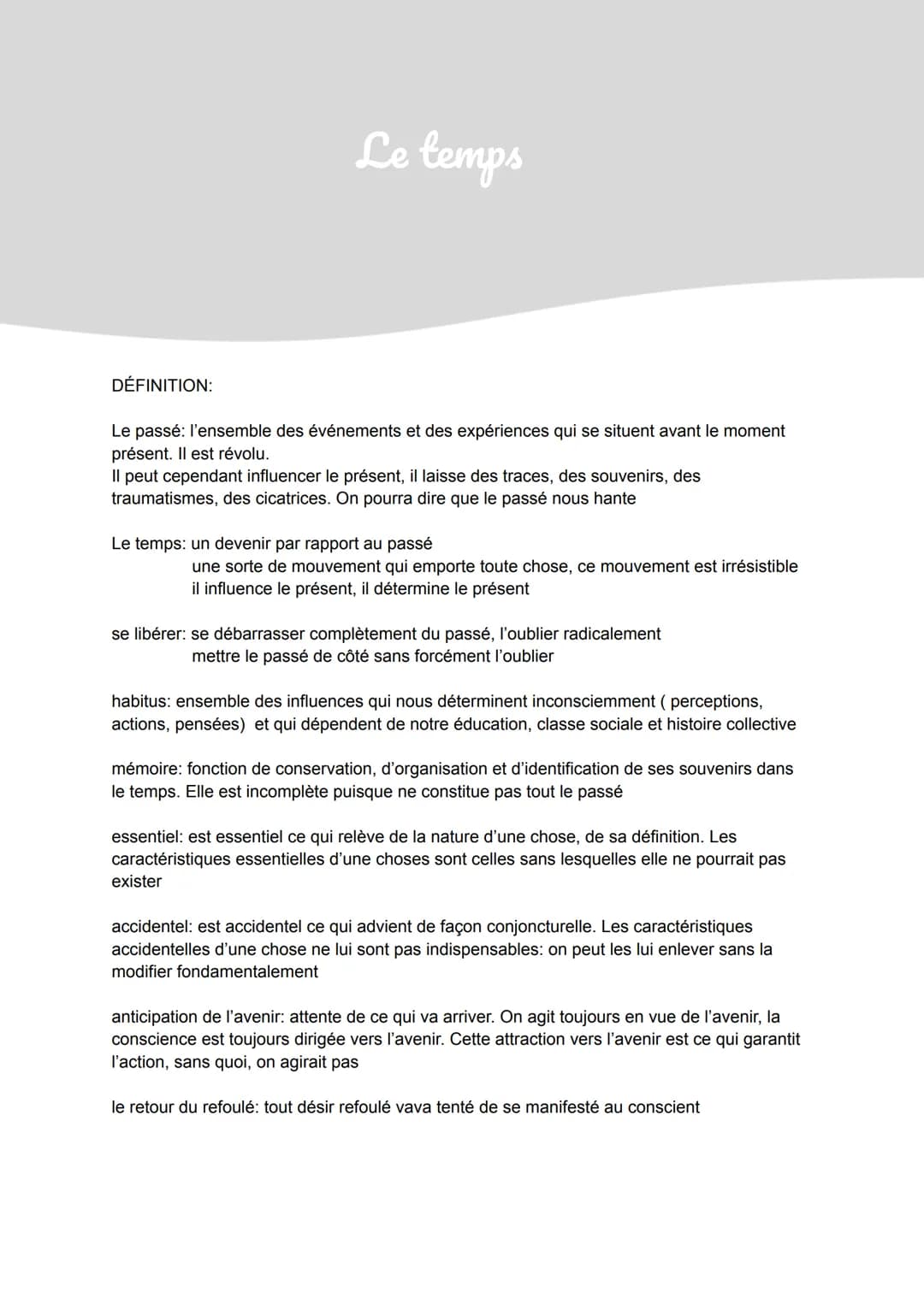 Le temps
DÉFINITION:
Le passé: l'ensemble des événements et des expériences qui se situent avant le moment
présent. Il est révolu.
Il peut c