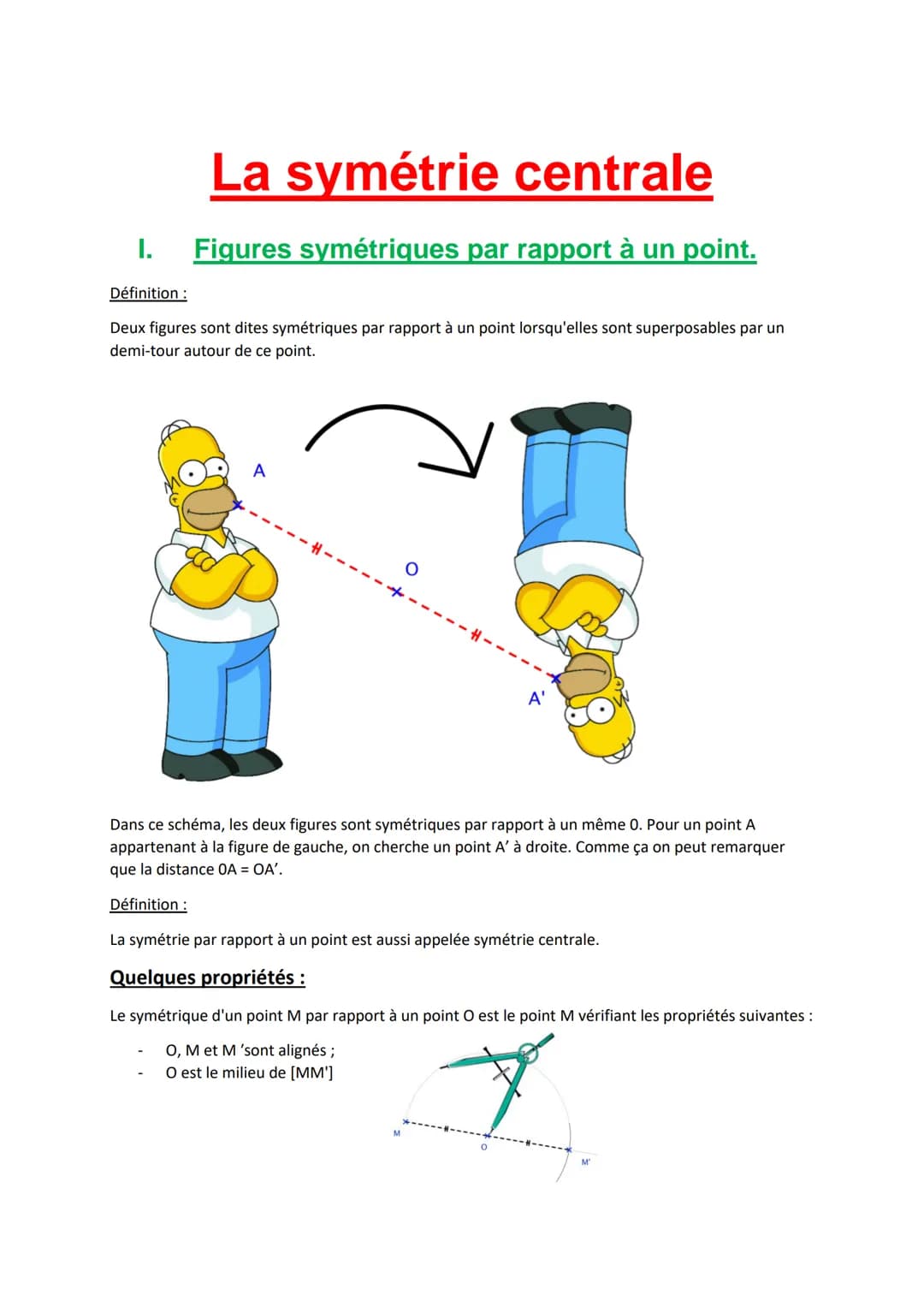 I.
Définition:
La symétrie centrale
Figures symétriques par rapport à un point.
Deux figures sont dites symétriques par rapport à un point l