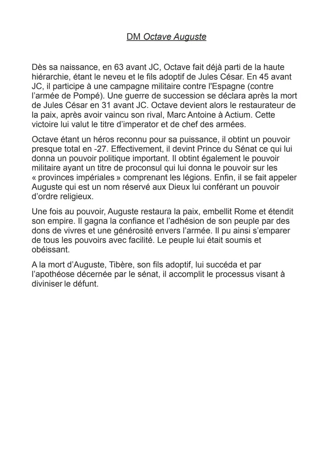 DM Octave Auguste
Dès sa naissance, en 63 avant JC, Octave fait déjà parti de la haute
hiérarchie, étant le neveu et le fils adoptif de Jule