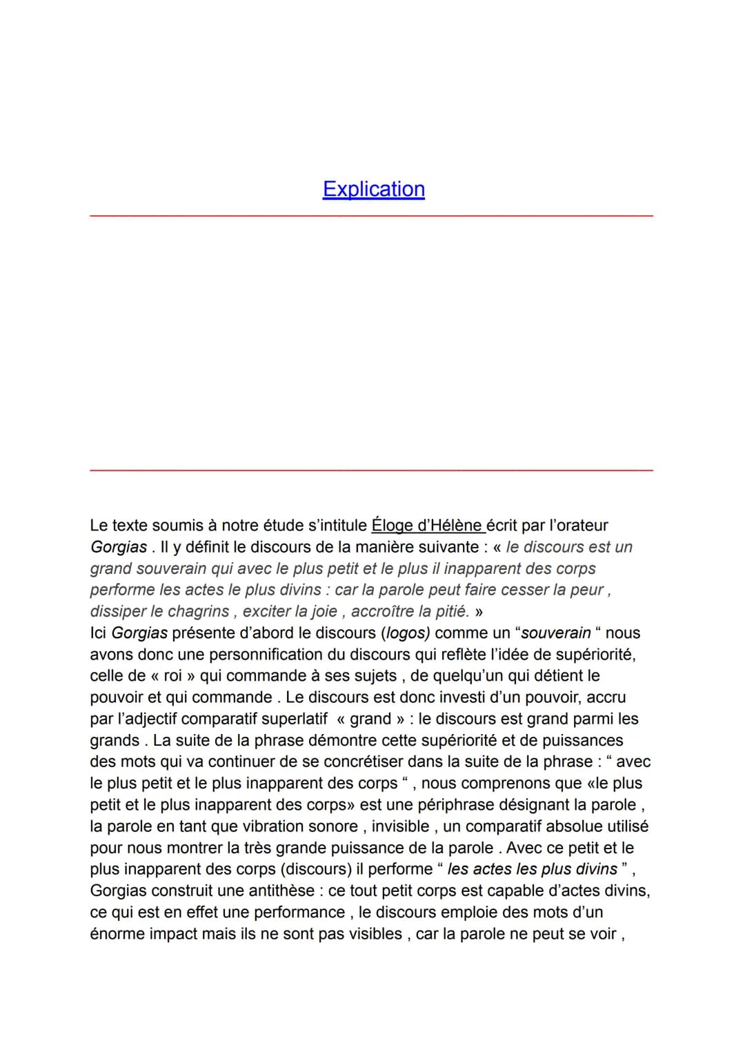 Explication
Le texte soumis à notre étude s'intitule Éloge d'Hélène écrit par l'orateur
Gorgias. Il y définit le discours de la manière suiv