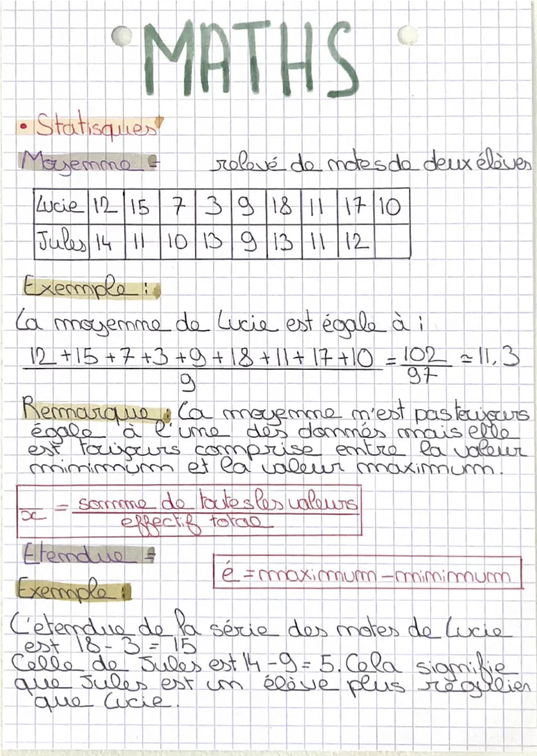MATHS
• Statisques!
Mayemmo &
relové de motes de deux élèves
Lucie 12 15 73918 1117 10
Jules 14 11 10 139 13 1112
Exemple
La
mojemme de Luci