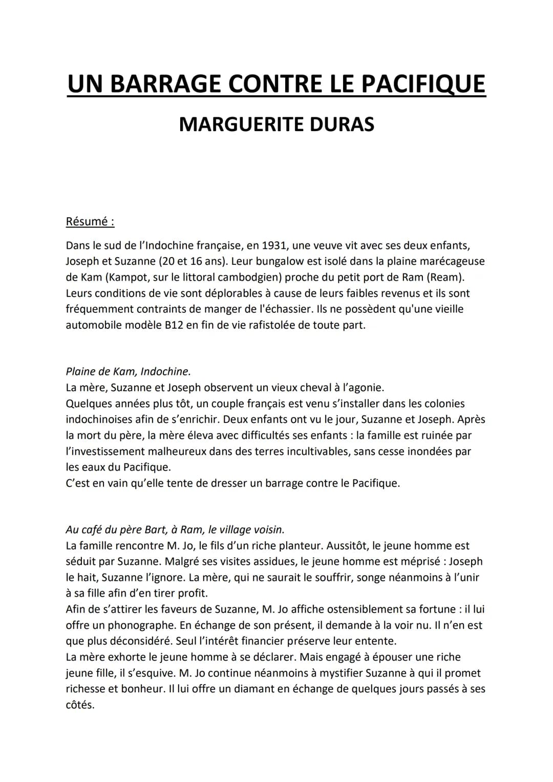 UN BARRAGE CONTRE LE PACIFIQUE
MARGUERITE DURAS
Résumé :
Dans le sud de l'Indochine française, en 1931, une veuve vit avec ses deux enfants,