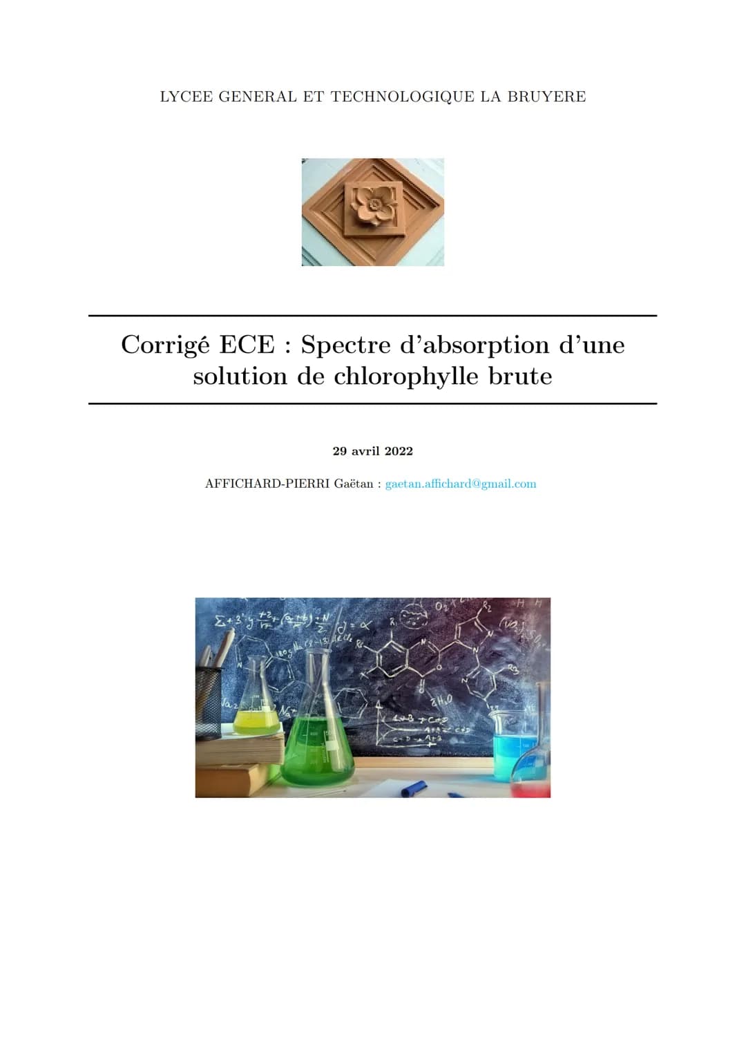 LYCEE GENERAL ET TECHNOLOGIQUE LA BRUYERE
Corrigé ECE: Spectre d'absorption d'une
solution de chlorophylle brute
AFFICHARD-PIERRI Gaëtan: ga