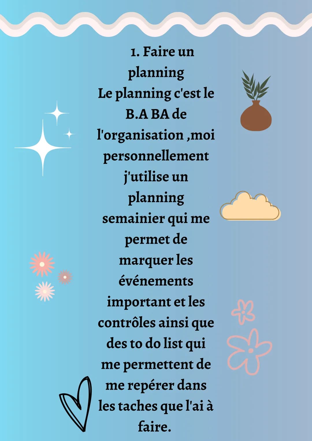 Comment être productif ?
<3 1. Faire un
planning
Le planning c'est le
B.A BA de
l'organisation,moi
personnellement
j'utilise un
planning
sem