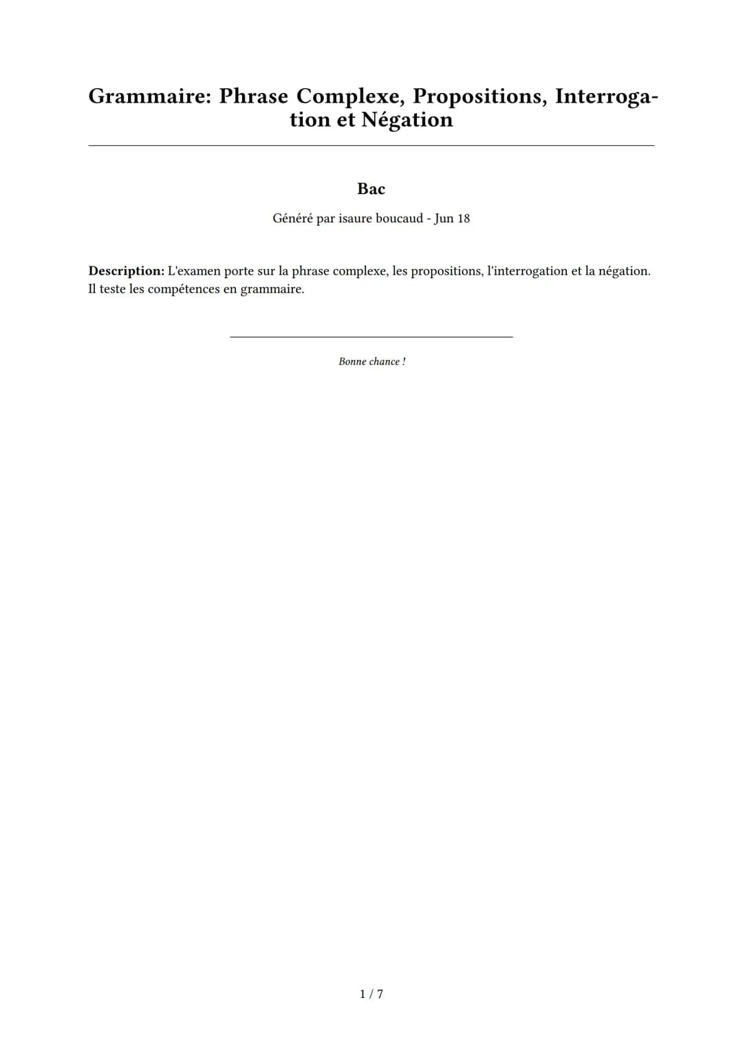 Grammaire: Phrase Complexe, Propositions, Interroga-
tion et Négation
Bac
Généré par isaure boucaud - Jun 18
Description: L'examen porte sur