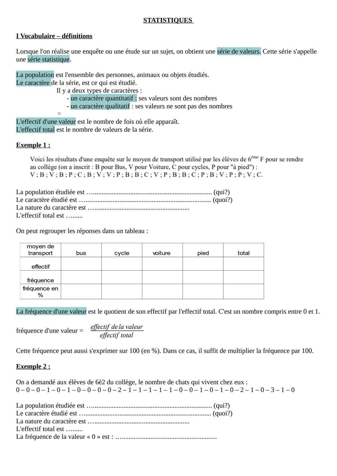 I Vocabulaire - définitions
Lorsque l'on réalise une enquête ou une étude sur un sujet, on obtient une série de valeurs. Cette série s'appel