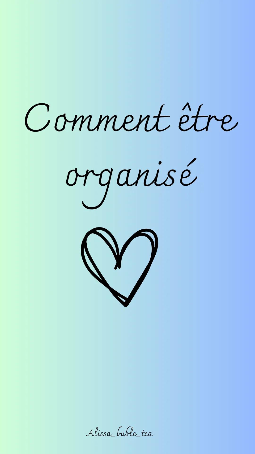 Comment être
organisé
3
Alissa_buble tea 1.
Fair un planning
Le planning c'est la base
de l'organisation moi
Personnellement .
J'etulise un