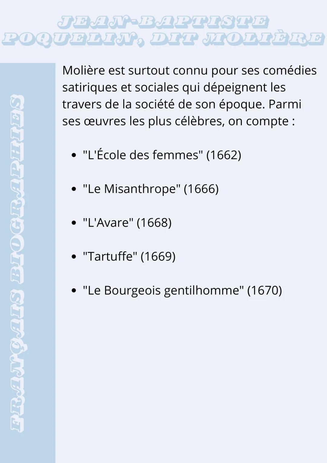 # JEAN-BAPTISTE
# POQUELIN, DIT MOLIÈRE
FRANÇAIS BIOGRAPHIES
* Le 15 janvier 1622, il naît à Paris.
Il est issu d'une famille de mar