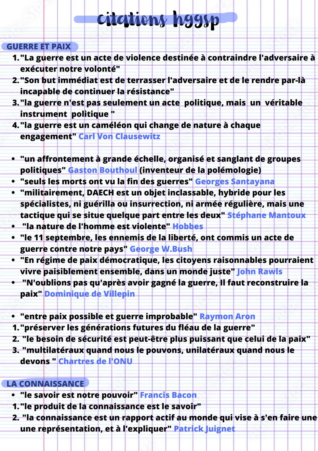 citations hggsp
GUERRE ET PAIX
1. "La guerre est un acte de violence destinée à contraindre l'adversaire à
exécuter notre volonté"
2. "Son b