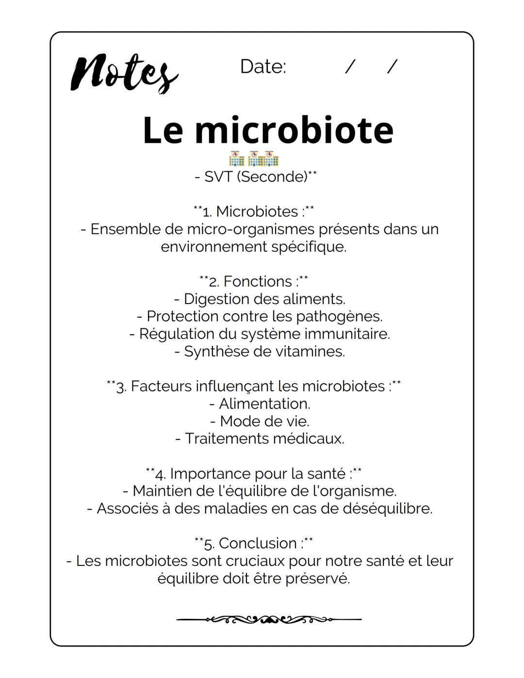 Notes
Date:
/
Le microbiote
- SVT (Seconde)**
**1. Microbiotes :**
- Ensemble de micro-organismes présents dans un
environnement spécifique.