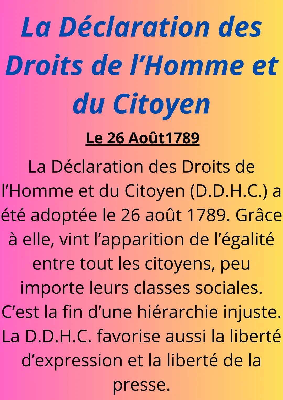 # La Déclaration des
Droits de l'Homme et
du Citoyen
Le 26 Août1789
La Déclaration des Droits de
I'Homme et du Citoyen (D.D.H.C.) a
été ad