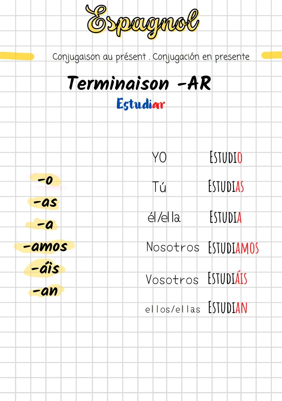 # Espagnol
Conjugaison au présent. Conjugación en presente
# Terminaison -AR
Estudiar
YO ESTUDIO
-0
Tú ESTUDIAS
-as
él/ella ESTUDIA
-