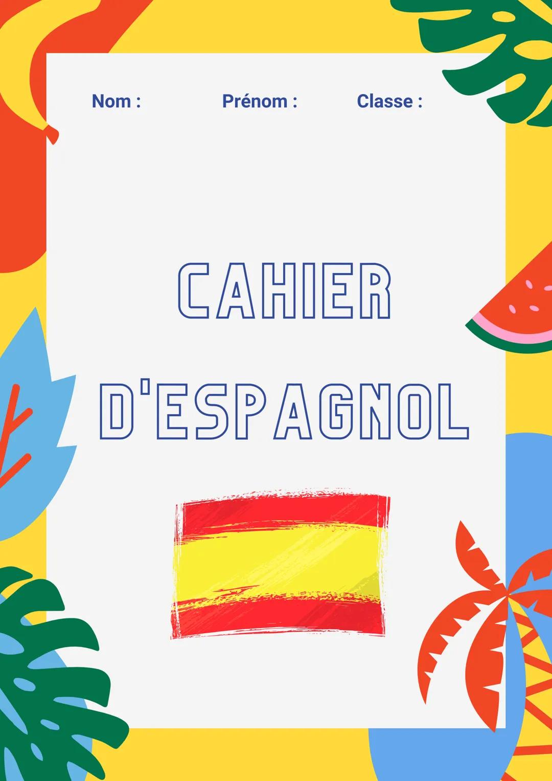 Nom :
Prénom :
Classe:
CAHIER
D'ESPAGNOL