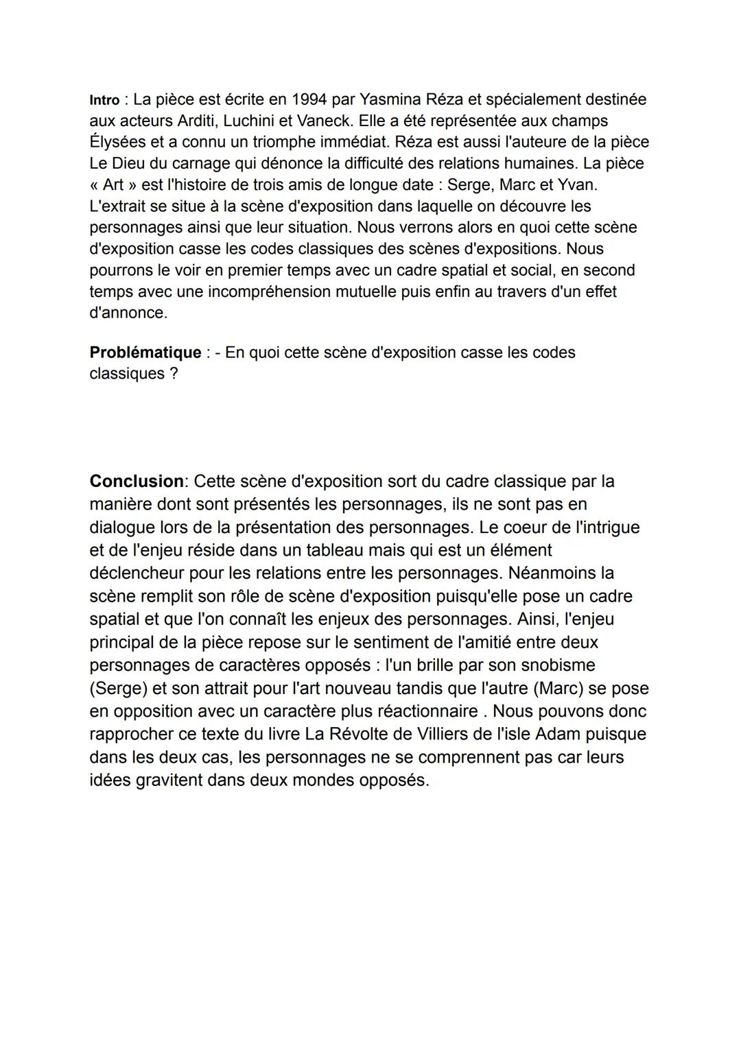 Intro: La pièce est écrite en 1994 par Yasmina Réza et spécialement destinée
aux acteurs Arditi, Luchini et Vaneck. Elle a été représentée a