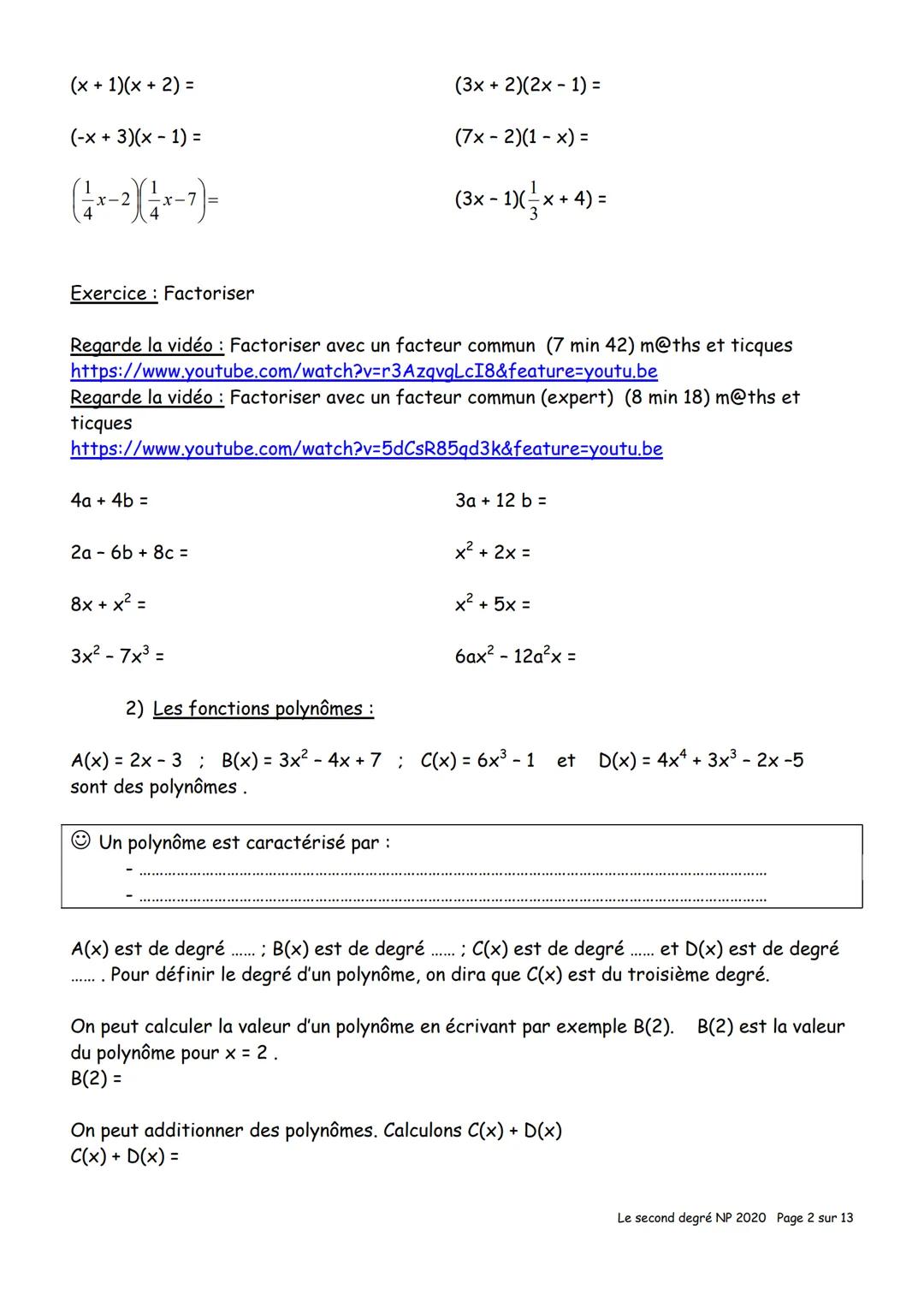 # CH V Le second degré
I) Les fonctions polynômes (Rappels):
1) Développer, factoriser:
Rappels: Pour tout réels a, b et c a(b + c) = ab