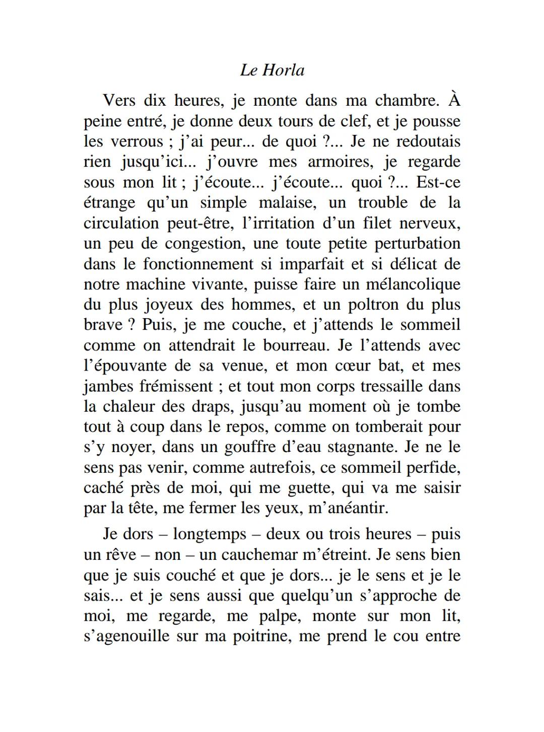 LE
HORLA
8 mai. Quelle
journée admirable !
J'ai passé toute la
matinée étendu sur
l'herbe, devant ma maison,
sous l'énorme platane qui
la
