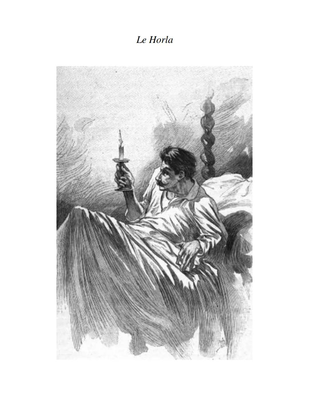 LE
HORLA
8 mai. Quelle
journée admirable !
J'ai passé toute la
matinée étendu sur
l'herbe, devant ma maison,
sous l'énorme platane qui
la
