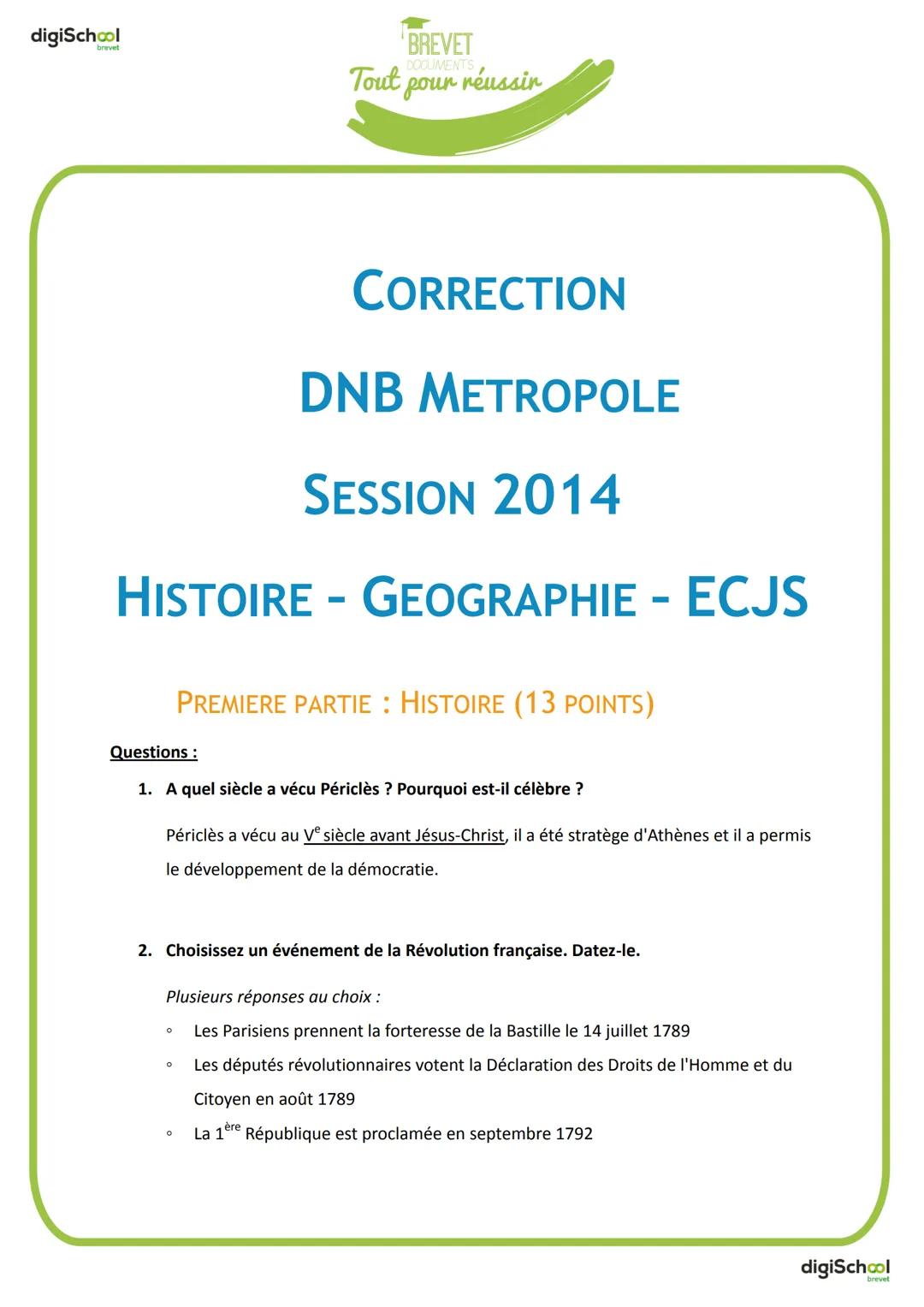 digiSchool
BREVET
DOCUMENTS
brevet
Tout pour
réussir
CORRECTION
DNB METROPOLE
SESSION 2014
HISTOIRE - GEOGRAPHIE - ECJS
PREMIERE PARTIE: HIS