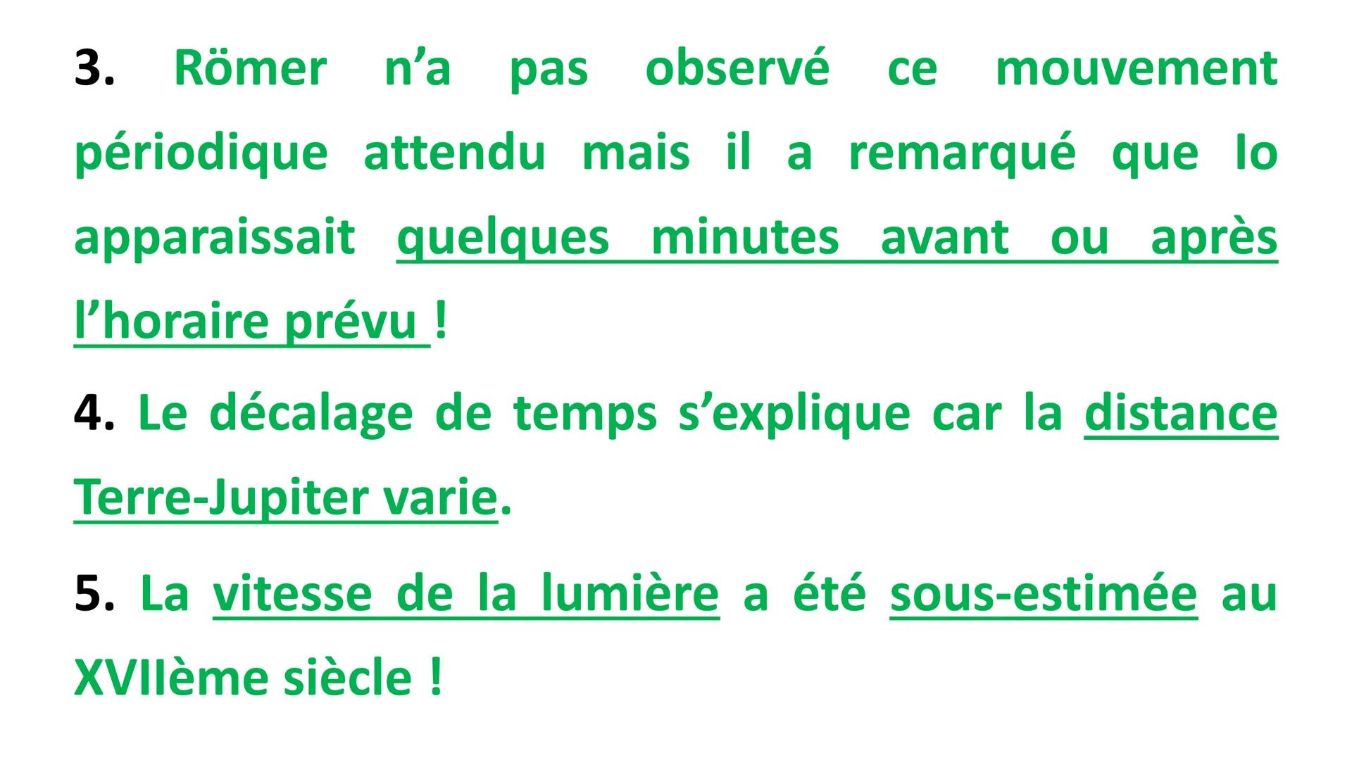 CORRECTION
1. Galilée (qui découvrit lo), Cassini (qui établit un
calendrier des apparitions de lo) et Römer (qui
expliqua les décalages ent