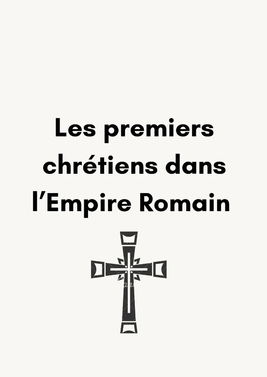 Les premiers chrétiens dans l'empire Romain