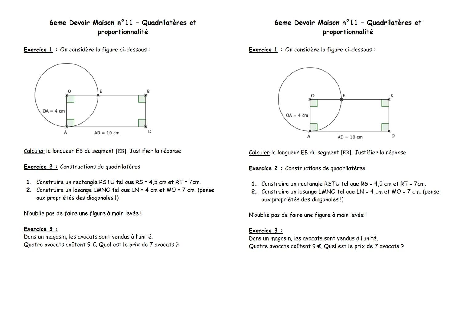 6eme Devoir Maison n°11 - Quadrilatères et
proportionnalité
Exercice 1: On considère la figure ci-dessous :
OA = 4 cm
A
AD = 10 cm
B
6eme De