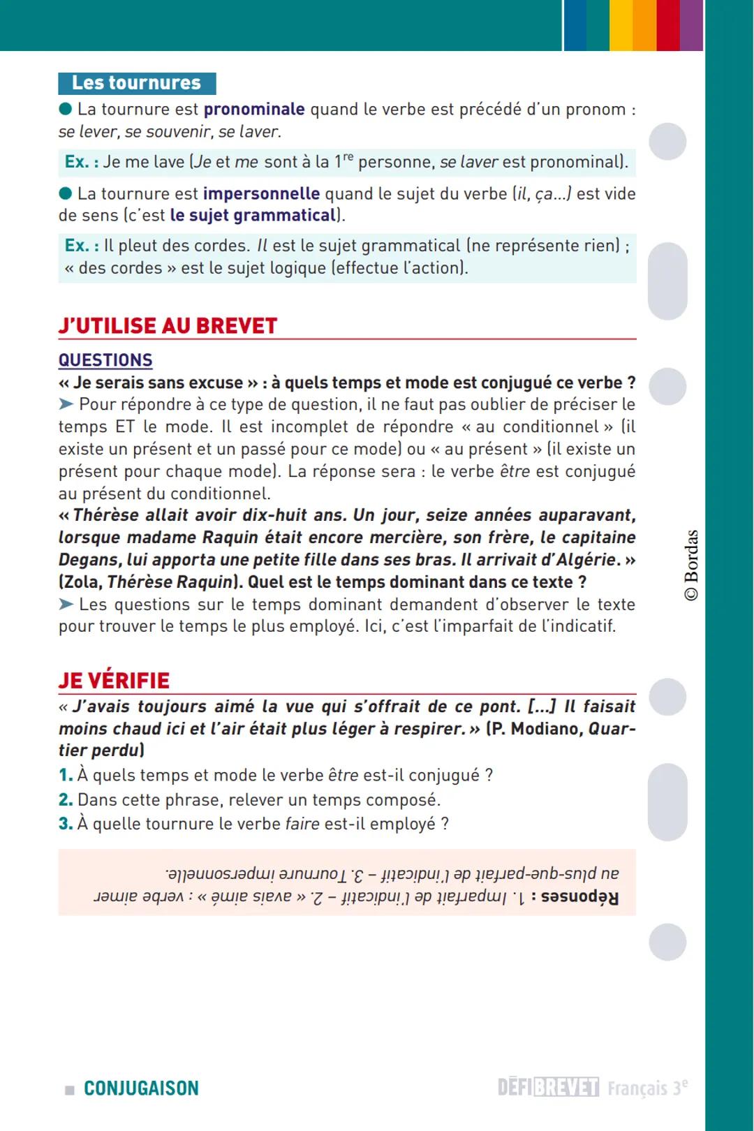© Bordas
Le verbe
Cliquez ici pour télécharger l'ouvrage complet.
JE RETIENS
10
Quand on étudie l'emploi d'un verbe, on doit observer son gr