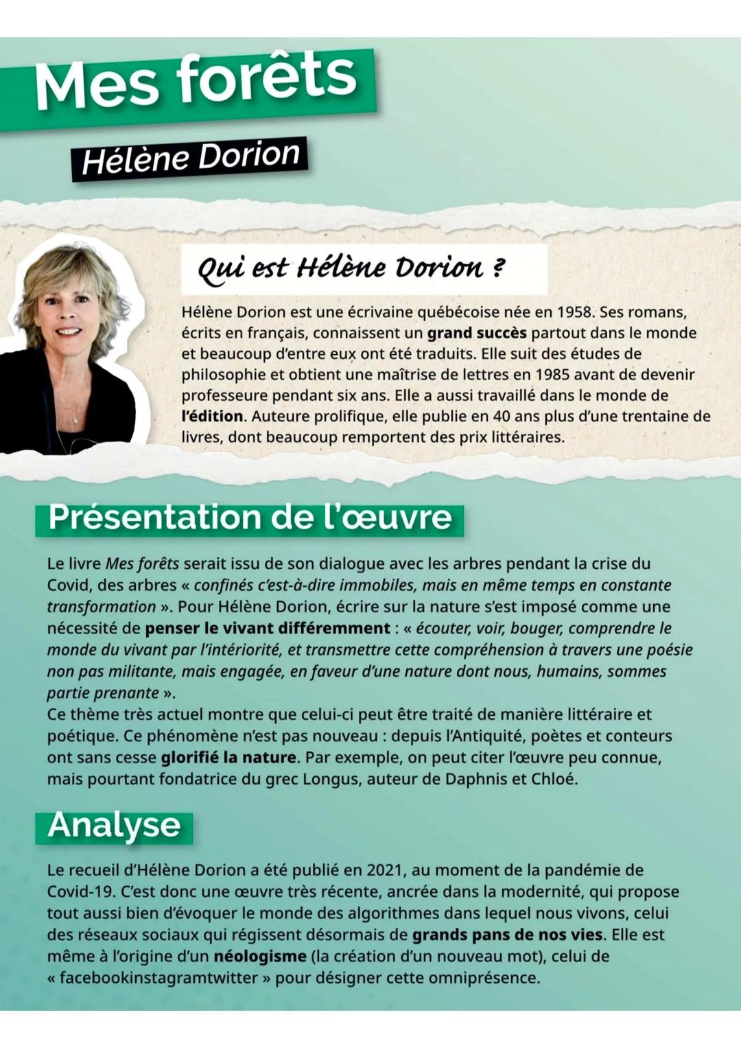 Mes forêts
Hélène Dorion
Qui est Hélène Dorion?
Hélène Dorion est une écrivaine québécoise née en 1958. Ses romans,
écrits en français, conn
