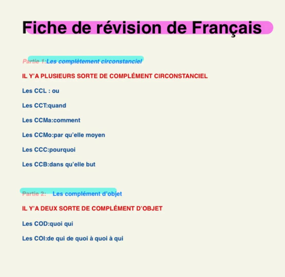 Fiche de révision de Français
Partie 1:Les complètement circonstanciel
IL Y'A PLUSIEURS SORTE DE COMPLÉMENT CIRCONSTANCIEL
Les CCL : ou
Les