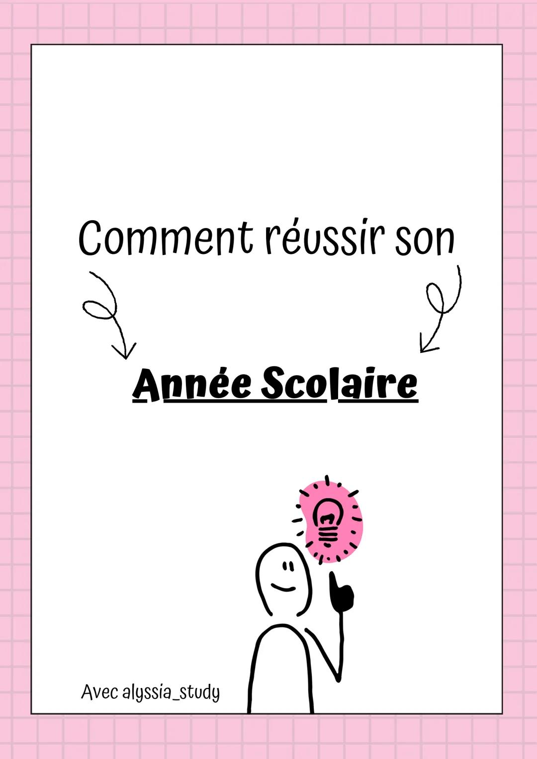 # Comment réussir son
# Année Scolaire
Avec alyssia_study Introduction:
Réussir son année scolaire est un objectif que beaucoup
d'élèves p