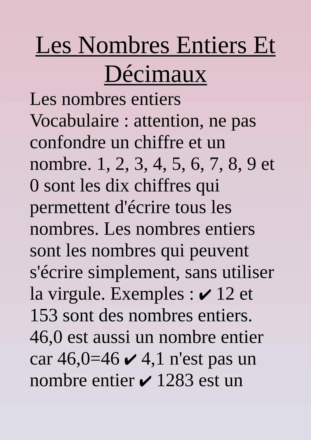 Les Nombres Entiers Et
Décimaux
Les nombres entiers
Vocabulaire attention, ne pas
confondre un chiffre et un
nombre. 1, 2, 3, 4, 5, 6, 7, 8,