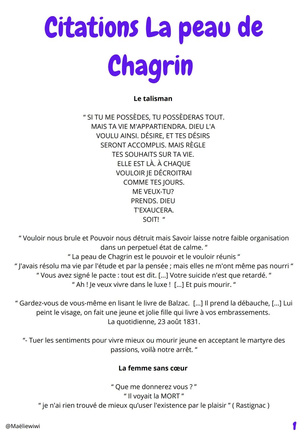 Citations La peau de
Chagrin
Le talisman
"SI TU ME POSSÈDES, TU POSSÈDERAS TOUT.
MAIS TA VIE M'APPARTIENDRA. DIEU L'A
VOULU AINSI. DÉSIRE, E