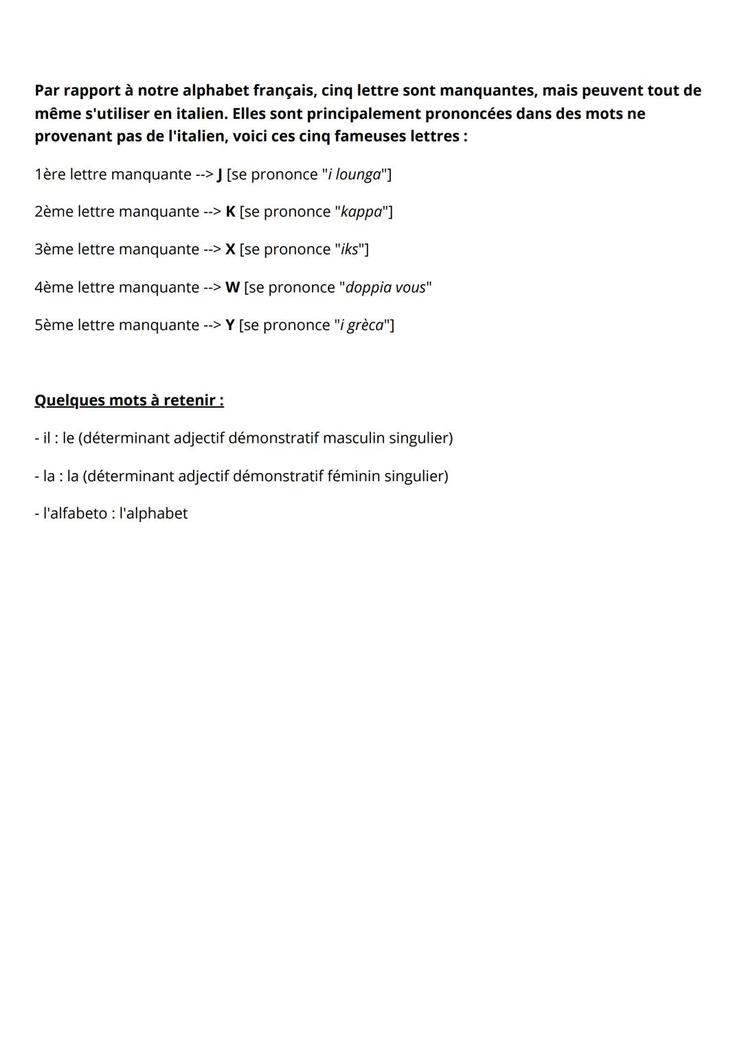 Leçon 1) l'alphabet
L'alphabet italien est composé de 21 lettres, dont chacune fait aussi partie de notre
alphabet français. Seulement, leur