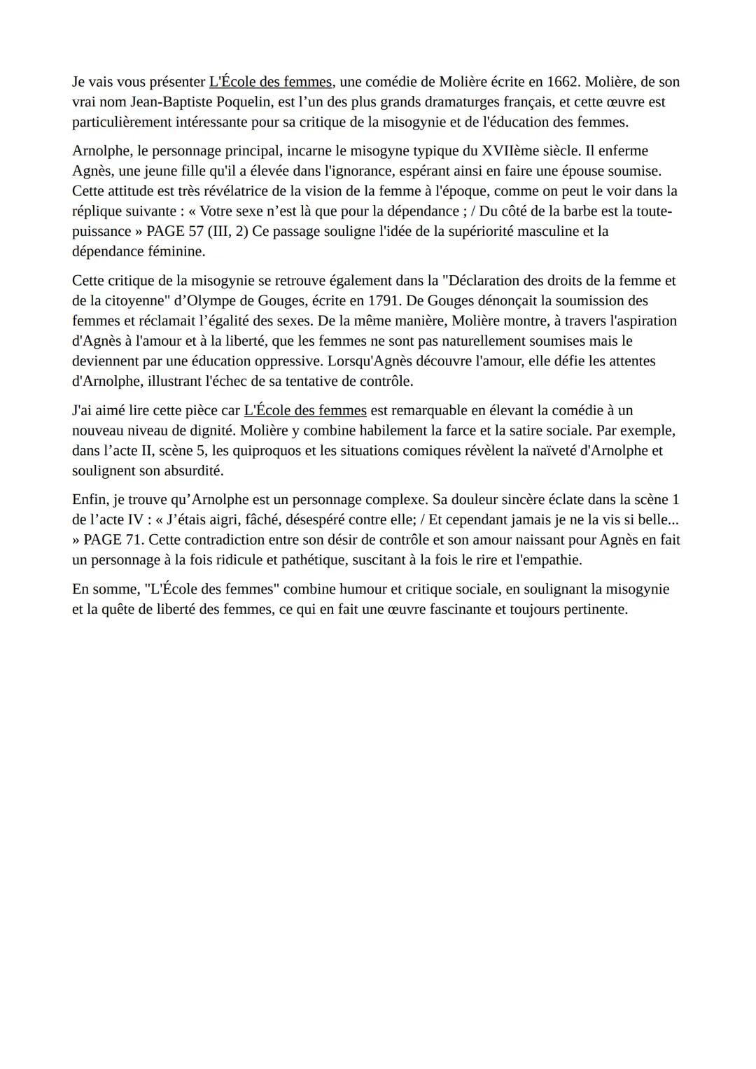 Je vais vous présenter L'École des femmes, une comédie de Molière écrite en 1662. Molière, de son
vrai nom Jean-Baptiste Poquelin, est l'un