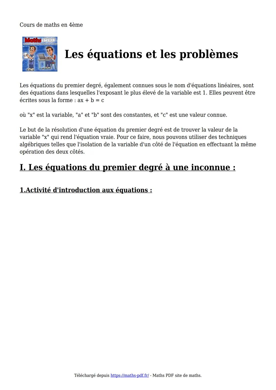 Cours de maths en 4ème
Maths-PDF
Créer telecharger Imprimeren PO
Les équations et les problèmes
Les équations du premier degré, également co