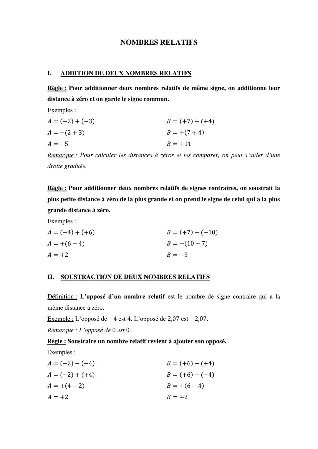 NOMBRES RELATIFS
I. ADDITION DE DEUX NOMBRES RELATIFS
Règle: Pour additionner deux nombres relatifs de même signe, on additionne leur
distan