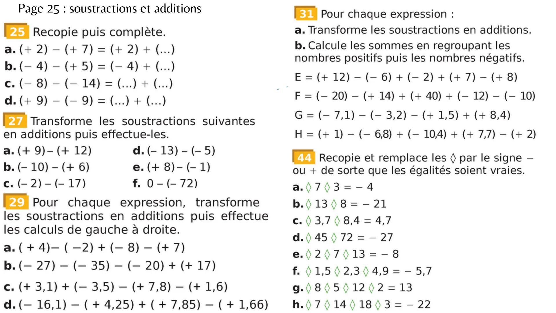 # 4e
# Chapitre 1
Addition et soustraction de nombres relatifs # additions
18 Effectue les additions suivantes.
a. (+ 2) + (+7)
e. (-20) +