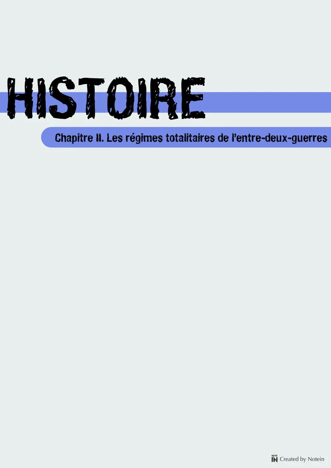 HISTOIRE
Chapitre II. Les régimes totalitaires de l'entre-deux-guerres
IN Created by Notein. Introduction Dans l'entre-deux-guerres, des rég